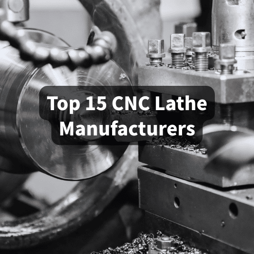 Top 15 CNC Lathe Manufacturers to Know in 2025: Updated Guide